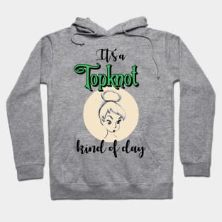 It's a Topknot Kind of Day Hoodie